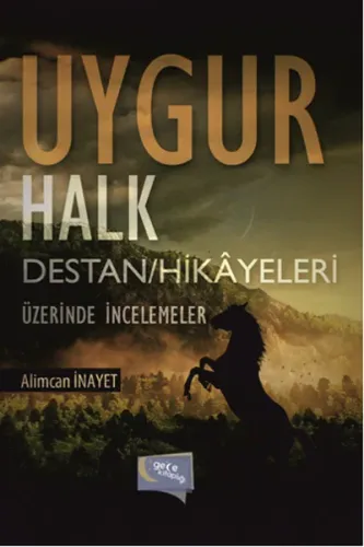 Uygur Halk Destan/Hikayeleri Üzerine İncelemeler
