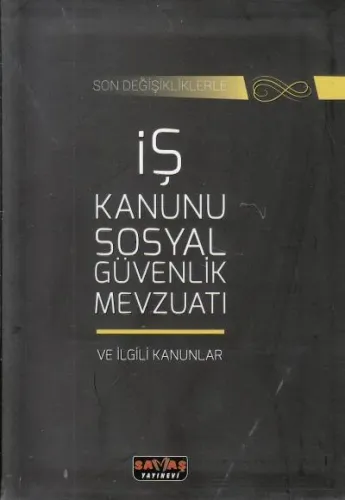 İş Kanunu Sosyal Güvenlik Mevzuatı ve İlgili Kanunlar