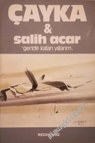 Çayka - Geride Kalan Yıllarım İMZALI -        1982