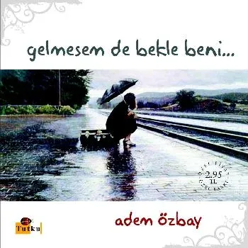 Gelmesem de Bekle Beni...