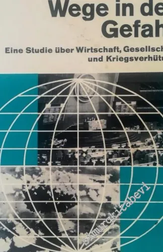 Wege in der Gefahr: eine Studie über Wirtschaft, Gesellschaft und Kriegsverhütung -        1981