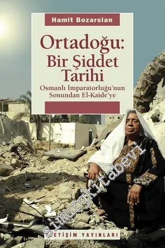 Ortadoğu: Bir Şiddet Tarihi: Osmanlı İmparatorluğu’nun Sonundan El Kaide’ye -
