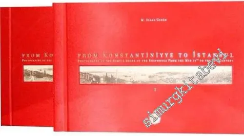 From Konstantiniyye to Istanbul vol. 1 - 2 : Photographs of the Rumeli Shore of the Bosphorus From the Mid 19. to the 20. Century -        2011