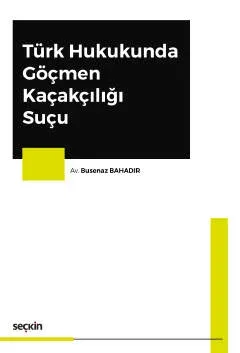 Türk Hukukunda Göçmen Kaçakçılığı Suçu