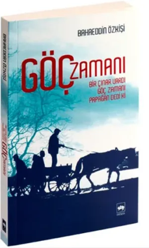 Göç Zamanı; Bir Çınar Vardı, Göç Zamanı, Papağan Dedi Ki