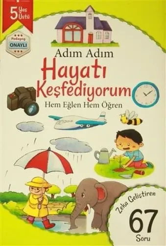 Adım Adım Hayatı Keşfediyorum Hem Eğlen Hem Öğren 67 Soru - 5 Yaş Üstü