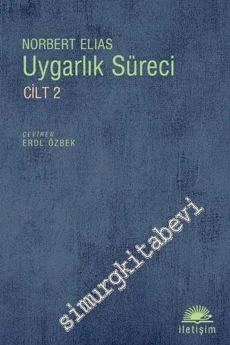 Uygarlık Süreci 2: Sosyo - Oluşumsal ve Psiko - Oluşumsal İncelemeler -         2023