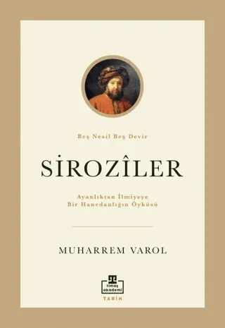 Siroziler Ayanlıktan İlmiyeye Bir Hanedanlığın Öyküsü Beş Nesil Beş Devir