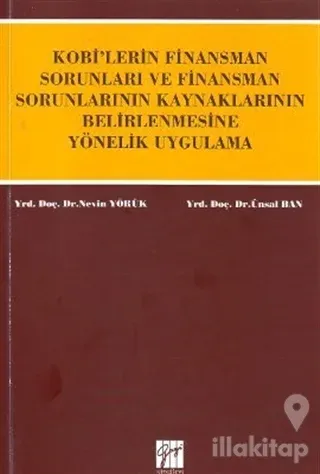 KOBİ'lerin Finansman Sorunları ve Finansman Sorunlarının Kaynaklarının Belirlenmesine Yönelik Uygulama