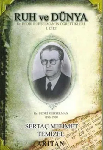 Ruh ve Dünya 1; Dr. Bedri Ruhselman'ın Öğrettikleri