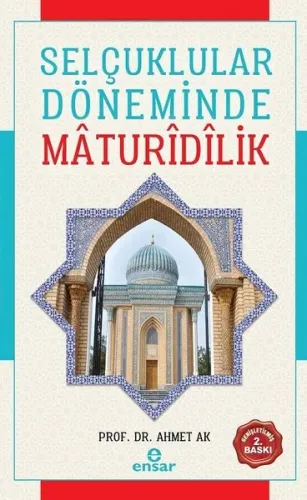 Selçuklular Döneminde Mâdurîdîlik Ahmet Ak