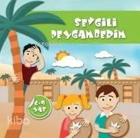 Sevgili Peygamberim (6-9 Yaş)
