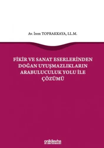 Fikir ve Sanat Eserlerinden Doğan Uyuşmazlıkların Arabuluculuk Yolu ile Çözümü