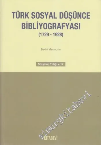 Türk Sosyal Düşünce Bibliyografyası: 1729-1928 - Sosyoloji Yıllığı 17 -         2008