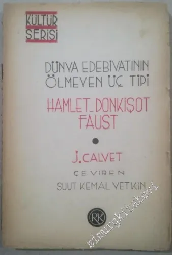 Dünya Edebiyatının Ölmeyen Üç Tipi: Hamlet Donkişot Faust -        1945