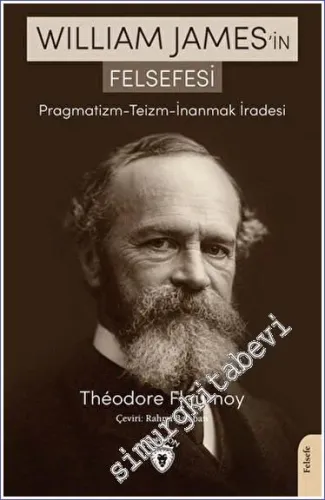 William James'in Felsefesi Pragmatizm - Teizm - İnanmak İradesi -         2022