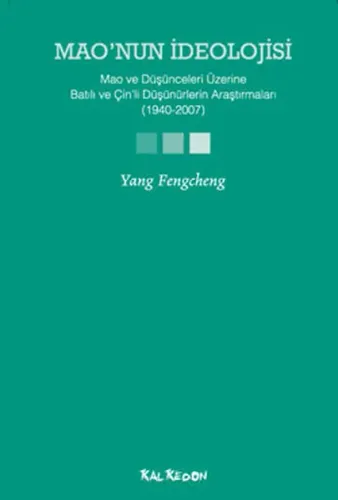 Mao'nun İdeolojisi - Mao ve Düşünceleri Üzerine Batılı ve Çin'li Düşünürlerin  Araştırmaları (1940-2007)