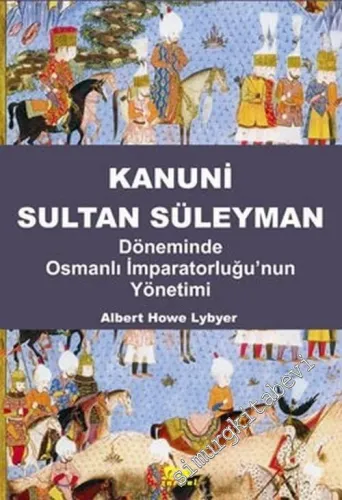 Kanuni Sultan Süleyman Devrinde Osmanlı İmparatorluğunun Yönetimi -        2000
