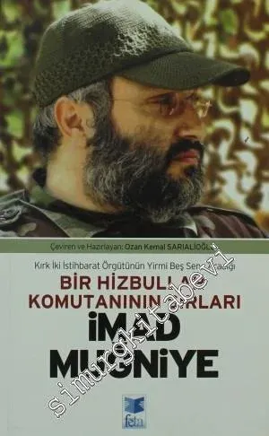 Kırk İki İstihbarat Örgütünün Yirmi Beş Sene Aradığı Bir Hizbullah Komutanının Sırları: İmad Muğniye -