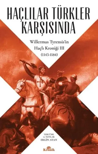Haçlılar Türkler Karşısında-Willermus Tyrensisin Haçlı Kroniği 3