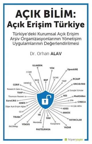 Açık Bilim: Açık Erişim Türkiye Türkiye'deki Kurumsal Açık Erişim Arşiv Organizasyonlarının Yönetişim Uygulamlarının Değerlendirilmesi
