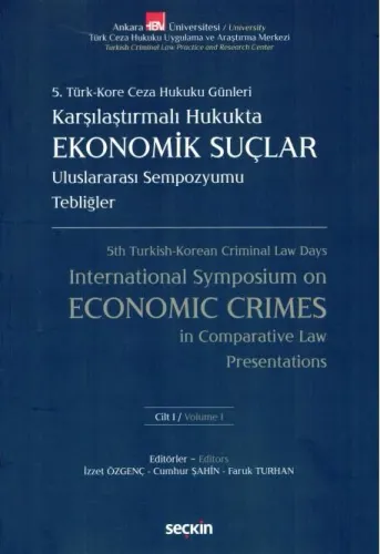 5. Türk-Kore Ceza Hukuku Günleri Karşılaştırmalı Hukukta Ekonomik Suçlar (2 Cilt)