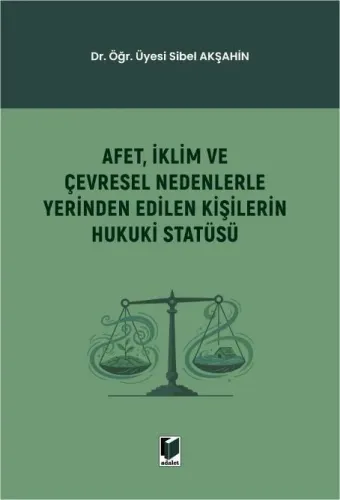 Afet, İklim ve Çevresel Nedenlerle Yerinden Edilen Kişilerin Hukuki Statüsü