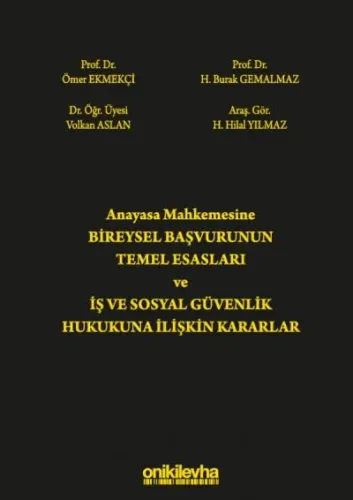 Anayasa Mahkemesine Bireysel Başvurunun Temel Esasları ve İş ve Sosyal Güvenlik Hukukuna İlişkin Kararlar
