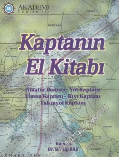 Kaptanın El Kitabı : Amatör Denizci - Yat Kaptanı - Liman Kaptanı - Kıyı Kaptanı - Yakınyol Kaptanı  -