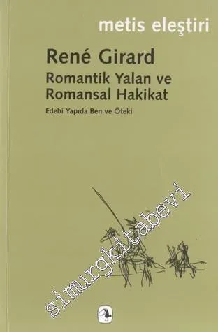 Romantik Yalan ve Romansal Hakikat: Edebi Yapıda Ben ve Öteki - 2017