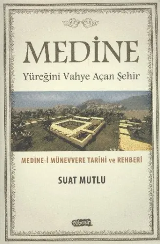 Medine Yüreğini Vahye Açan Şehir