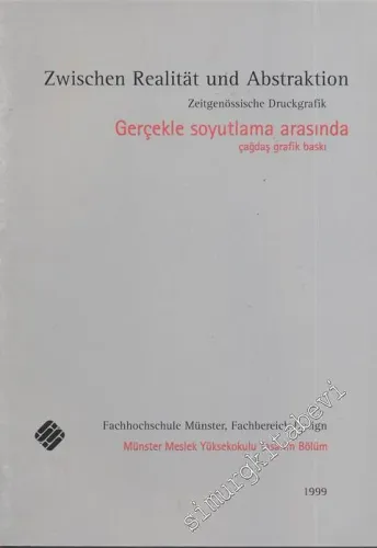 Zwischen Realitat und Abstraktion, Zeitgenössische Druckgrafik = Gerçekle Soyutlama Arasında Çağdaş Grafik Baskı -
