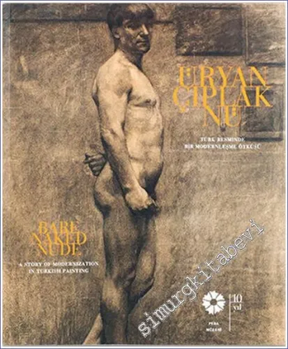 Üryan Çıplak Nü :Türk Resminde Bir Modernleşme Öyküsü = Bare Naked Nude : A Story of Modernization in Turkish Painting -        2005