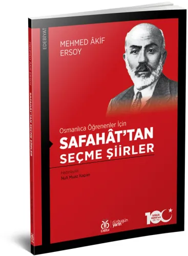 Osmanlıca Öğrenenler İçin Safahât'tan Seçme Şiirler Mehmed Âkif Ersoy Osmanlıca Öğrenenler İçin Safahât'tan Seçme Şiirler Mehmed Âkif Ersoy