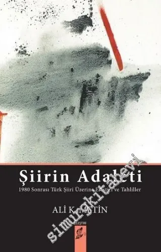 Şiirin Adaleti: 1980 Sonrası Türk Şiiri Üzerine Eleştiri ve Tahliller -