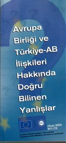 Avrupa Birliği Ve Türkiye - AB İlişkileri Hakkında Doğru Bilinen Yanlışlar