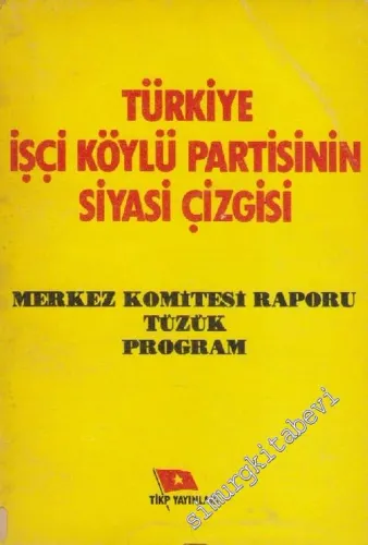 Türkiye İşçi Köylü Partisi'nin Siyasi Çizgisi ( Merkez Komitesi Raporu, Tüzük, Programı ) -        1980