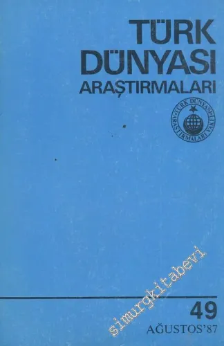 Türk Dünyası Araştırmaları Dergisi - Sayı: 49      Ağustos  1987