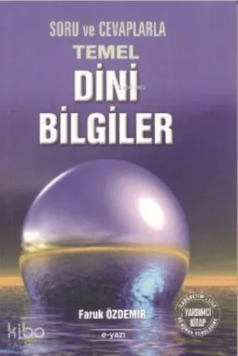 Soru ve Cevaplarla Temel Dini Bilgiler; İlköğretim-Lise ve Kuran Kurslarına Yardımcı Kitap