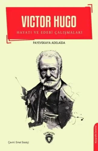 Victor Hugo; Hayatı ve Edebi Çalışmaları