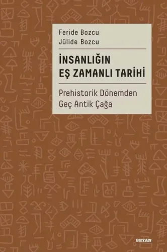 İnsanlığın Eş Zamanlı Tarihi;Prehistorik Dönemden Geç Antik Çağa