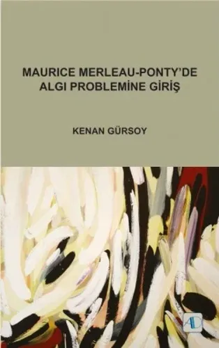 Maurice Merleau - Ponty'de Algı Problemine Giriş