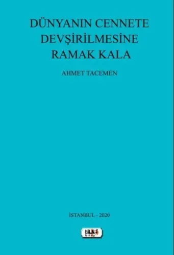 Dünyanın Cennete Devşirilmesine Ramak Kala