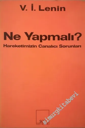 Ne Yapmalı: Hareketimizin Canalıcı Sorunları -