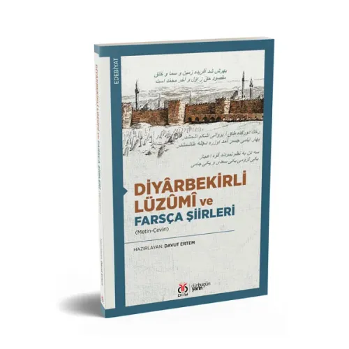 Diyârbekirli Lüzûmî ve Farsça Şiirleri Davut Ertem Diyârbekirli Lüzûmî ve Farsça Şiirleri Davut Ertem