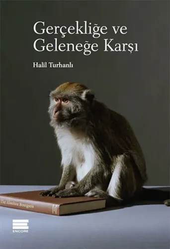 Gerçekliğe Ve Geleneğe Karşı