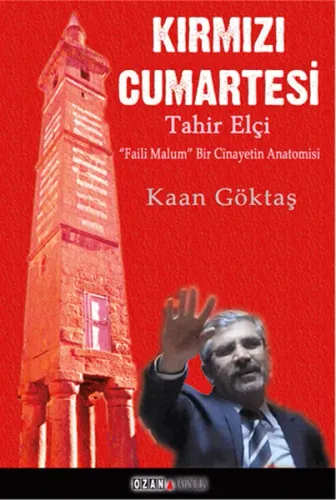 Kırmızı Cumartesi - Tahir Elçi; Faili Malum Bir Cinayetin Anatomisi
