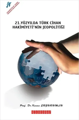 21. yy.da Türk Cihan Hakimiyeti'nin Jeopolitiği