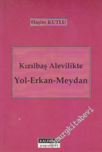 Kızılbaş Alevilikte Yol Erkan Meydan: Alevilik Öğretisi -
