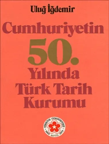 Cumhuriyetin 50. Yılında Türk Tarih Kurumu